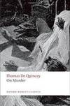 On Murder (Oxford World&#039;s Classics) by Thomas De Quincey - 2009-08