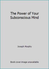 The Power of Your Subconscious Mind