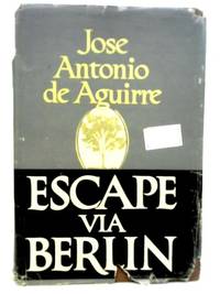 Escape via Berlin by Jose Antonio de Aguirre - 1945