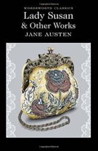 Lady Susan and Other Works (Wordsworth Classics) by Jane Austen - 2013-06-08