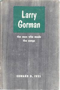 image of LARRY GORMAN; THE MAN WHO MADE THE SONGS