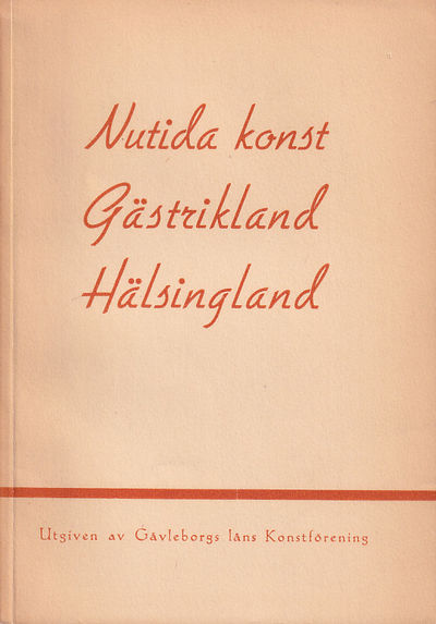 Nutida konst. Gästrikland Hälsingland. Utgiven av…