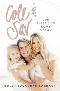 Cole and Sav : Our Surprising Love Story by Thomas Thomas Nelson; Savannah LaBrant; Cole Labrant - 2018