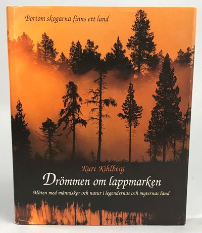 Drömmen om lappmarken. Möten med människor och…