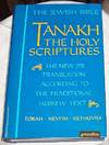 Tanakh The Holy Scriptures: The Jewish Bible The New JPS Translation According to the Traditional Hebrew Text (in English translation)