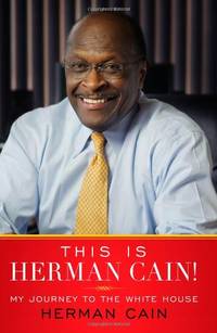 This Is Herman Cain!: My Journey to the White House by Cain, Herman