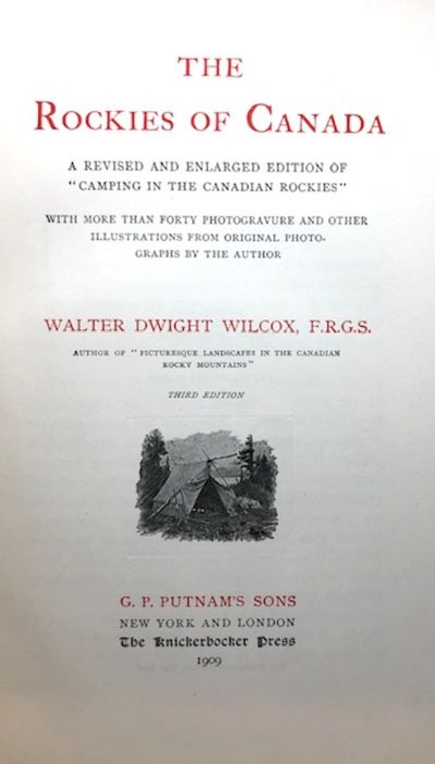 The Rockies Of Canada A Revised And Enlarged Edition Of Camping In The Canadian Rockies By Walter Dwight Wilcox Hardcover Third Edition 1909 From Trailhead Books Sku Th The Rockies Of Canada A Revised And Enlarged Edition Of Camping In The Canadian Rockies By Walter Dwight Wilcox Hardcover Third Edition 1909 From Trailhead Books Sku Th