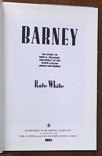 Barney;  The Story of Rees D. Williams, Architect of the White-Collar Union Movement