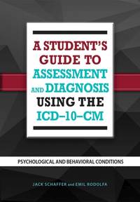 Student's Guide to Assessment and Diagnosis Using the ICD-10-CM