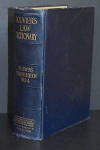 Bouvier&#039;s Law Dictionary; Baldwin&#039;s Students Edition 1934 by William Edward Baldwin, Editor - 1934