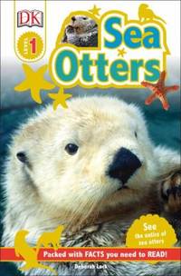 DK Readers L1: Sea Otters : See the Antics of Sea Otters!