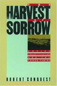 The Harvest of Sorrow : Soviet Collectivization and the Terror-Famine