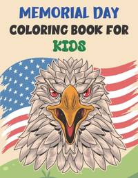 MEMORIAL DAY COLORING BOOK FOR KIDS: awesome designs for Memorial Day Unique Collection of...