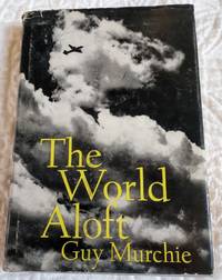 THE WORLD ALOFT by Murchie, Guy - 1960