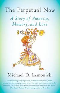 The Perpetual Now : A Story of Amnesia, Memory, and Love