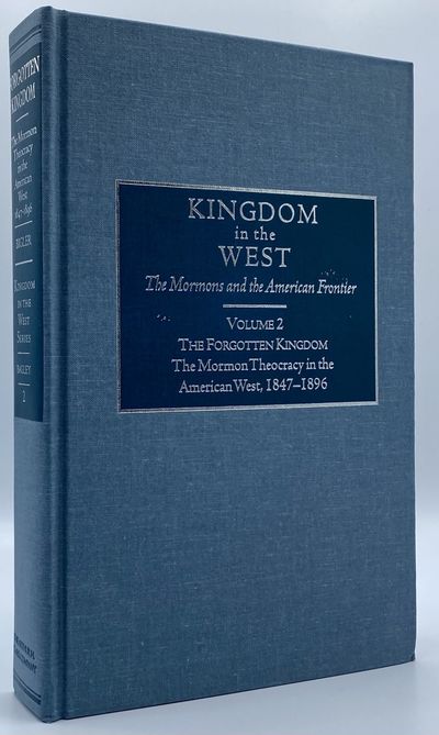 Forgotten Kingdom: The Mormon Theocracy in the American West, 1847-1896