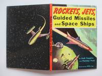 Rockets, jets, guided missiles and space ships by Coggins, Jack & Pratt, Fletcher - 1953