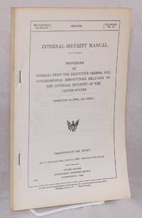 image of Internal security manual provisions of federal statues, executive orders, and congressional resolutions relating to the internal security of the United States