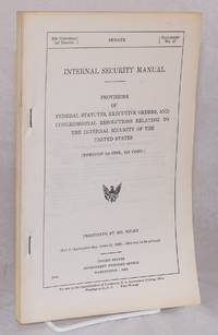 Internal security manual provisions of federal statues, executive orders, and congressional resolutions relating to the internal security of the United States