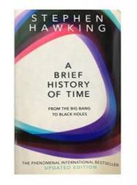 A Brief History of Time: From The Big Bang To Black Holes by Stephen Hawking - 1989-01-01