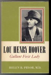 LOU HENRY HOOVER Gallant First Lady by Helen B Pryor - First Edition - from Windy Hill Books (SKU: 01211)