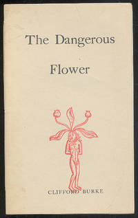 The Dangerous Flower by Clifford BURKE - First Edition - 1967 - from Between the Covers- Rare Books, Inc. ABAA (SKU: 309095)
