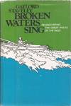 Broken Waters Sing: Rediscovering Two Great Rivers of the West (signed)
