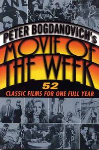 Peter Bogdanovich's Movie Of The Week. 52 Classic Films For One Full Year. by Peter Bogdanovich
- Paperback
- Signed First Edition
- 1999
- from Cinemage Books (SKU: 005679)