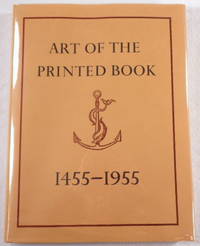 Art of the Printed Book, 1455-1955: Masterpieces of Typography Through Five Centuries from the Collections of the Pierpont Morgan Library, New York ; With an Essay by Joseph Blumenthal by Blumenthal, Joseph - 1974