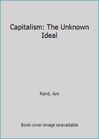 Capitalism: The Unknown Ideal by Rand, Ayn - 1967