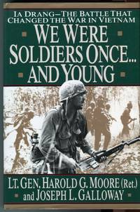 We Were Soldiers OnceÂand Young: Ia Drang: The Battle that Changed the War in Vietnam by Moore, Harold G./Galloway, Joseph L - 1992