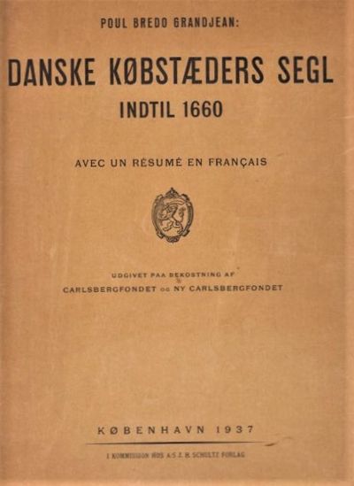 Danske Købstæders Segl indtil 1660. Herunder…