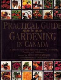 Practical Guide to Gardening in Canada: The Most Important Gardening Resource by Christopher Bricknell - 1993