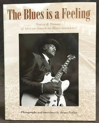 The Blues is a Feeling : Voices & Visions of African-American Blues Musicians