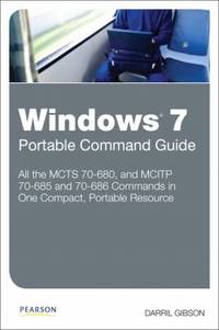 Windows 7 Portable Command Guide : MCTS 70-680, 70-685 And 70-686