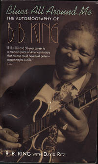 Blues All Around Me: The Autobiography of B.B. King by David B. B.; Ritz - Paperback - 1st Edition - 1997 - from citynightsbooks (SKU: 4964)
