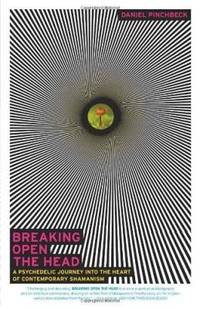 image of Breaking Open the Head: A Psychedelic Journey into the Heart of Contemporary Shamanism