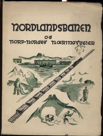 Nordlndsbanen og Nord-Norges næringsveier. Utgitt…