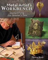 Metal Artist's Workbench : Demystifying the Jeweler's Saw