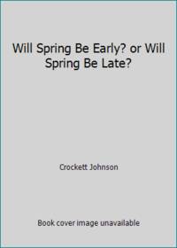Will Spring Be Early? or Will Spring Be Late?