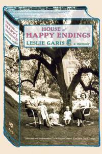 House of Happy Endings : A Memoir by Leslie Garis - 2008