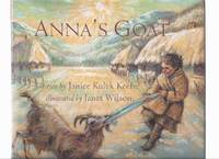 Anna&#039;s Goat -by Janice Kulyk Keefer,  Illustrations / Illustrated By Janet Wilson (signed) by Keefer, Janice Kulyk, Illustrations / Illustrated By Janet Wilson (signed) - 2008