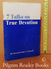 7 Talks on True Devotion According to Saint Louis Marie de Montfort. by Cantwell, Rev. John A - 1974