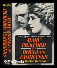image of Mary Pickford and Douglas Fairbanks : the Most Popular Couple the World Has Ever Known / by Booton Herndon
