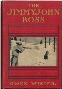 THE JIMMYJOHN BOSS: and Other Stories by Wister, Owen - 1900