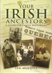 Your Irish Ancestors:  A Guide for the Family Historian