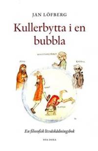 Kullerbytta i en bubbla. En filosofisk…