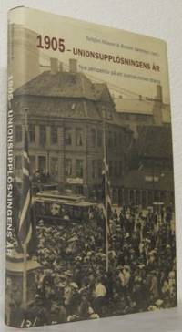 1905 - unionsupplösningens år. Nya perspektiv på…