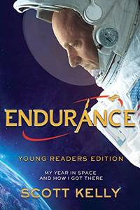 Endurance, Young Readers Edition: My Year in Space and How I Got There by Kelly, Scott