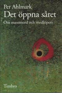 Det öppna såret. Om massmord och medlöperi.